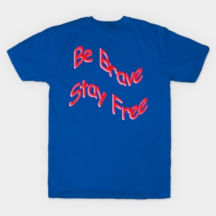Be Brave Stay Free American Patriot T-Shirt